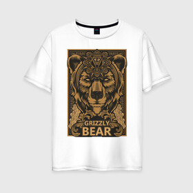 Женская футболка хлопок Oversize с принтом GRIZZLY в Новосибирске, 100% хлопок | свободный крой, круглый ворот, спущенный рукав, длина до линии бедер
 | бурый | гризли | дикие животные | косолапый | медведь | символ