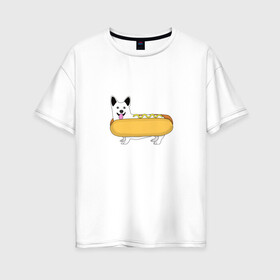 Женская футболка хлопок Oversize с принтом Хот-дог в Новосибирске, 100% хлопок | свободный крой, круглый ворот, спущенный рукав, длина до линии бедер
 | dog | еда | корги | мем | песик | прикол | смешная собака | собака | хот дог | юмор