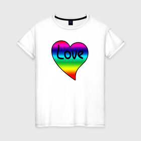 Женская футболка хлопок с принтом Rainbow Love в Новосибирске, 100% хлопок | прямой крой, круглый вырез горловины, длина до линии бедер, слегка спущенное плечо | heart | love is | love you | valentines day | бабушка | валентинка | влюбленные | девушке | жена | лучшая | любимая | люблю | любовь | мама | молодожены | подарок | радуга | радужный | романтика | свадебные | свадьба
