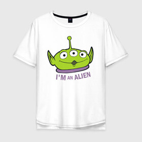 Мужская футболка хлопок Oversize с принтом Im an alien в Новосибирске, 100% хлопок | свободный крой, круглый ворот, “спинка” длиннее передней части | Тематика изображения на принте: aliens | disney | pixar | toy story | vdkimel | дисней | инопланетяне | история игрушек | пиксар