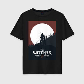 Женская футболка хлопок Oversize с принтом The Witcher, Wild Hunt, Геральд, Ведьмак. в Новосибирске, 100% хлопок | свободный крой, круглый ворот, спущенный рукав, длина до линии бедер
 | the witcher | wild hunt | ведьмак. | геральд