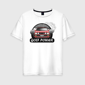 Женская футболка хлопок Oversize с принтом Golf power в Новосибирске, 100% хлопок | свободный крой, круглый ворот, спущенный рукав, длина до линии бедер
 | car | drift | golf | race | автомобиль | гольф | гонки | дрифт | машина