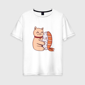 Женская футболка хлопок Oversize с принтом Котик обнимается с суши в Новосибирске, 100% хлопок | свободный крой, круглый ворот, спущенный рукав, длина до линии бедер
 | cat | cats | cute | hug | hugs | kawaii | kitten | kitty | neko | nigiri | pussy | pussycat | sushi | арт | кавайи | кавайный | киса | киска | кот | котенок | котики | котята | кошка | кошки | милота | милые | милый | неко | нигири | обнимашк