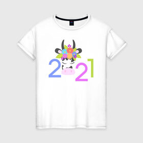 Женская футболка хлопок с принтом 2021 в Новосибирске, 100% хлопок | прямой крой, круглый вырез горловины, длина до линии бедер, слегка спущенное плечо | 2021 | бык | год быка | год коровы | новый год | символ года