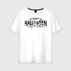 Женская футболка хлопок Oversize с принтом Halloween в Новосибирске, 100% хлопок | свободный крой, круглый ворот, спущенный рукав, длина до линии бедер
 | 31 октября | halloween | halowen | ведьма | день всех святых | джек | костюм | кровь | лого | монстр | надпись | праздник | приведение | призрак | светильник | символ | страшная | тыква | ужасы | хеллоуин | хеллуин