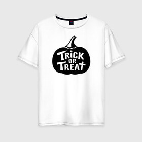 Женская футболка хлопок Oversize с принтом Trick or Treat в Новосибирске, 100% хлопок | свободный крой, круглый ворот, спущенный рукав, длина до линии бедер
 | 31 октября | halloween | halowen | ведьма | день всех святых | джек | костюм | кровь | лого | монстр | надпись | праздник | приведение | призрак | светильник | символ | страшная | тыква | ужасы | хеллоуин | хеллуин