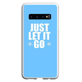 Чехол для Samsung Galaxy S10 с принтом Just Let it go. Frozen в Новосибирске, Силикон | Область печати: задняя сторона чехла, без боковых панелей | Тематика изображения на принте: elsa | frozen | just let it go | холодное сердце