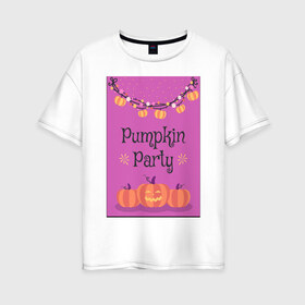 Женская футболка хлопок Oversize с принтом Pumpkin Party в Новосибирске, 100% хлопок | свободный крой, круглый ворот, спущенный рукав, длина до линии бедер
 | гирлянда | праздник | сладости или жизнь | тыквы | хэллоуин