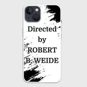 Чехол для iPhone 13 с принтом Directed by ROBERT B. WEIDE в Новосибирске,  |  | directed | directed by | mem | meme | memes | robert | weide | бай | вейд | вейде | директ | директед | заставка | интернет | кино | мем | мемы | прикол | приколы | режиссер | роберт | титры | фильмы | юмор
