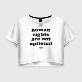 Женская футболка Crop-top 3D с принтом Права человека не обсуждаются в Новосибирске, 100% полиэстер | круглая горловина, длина футболки до линии талии, рукава с отворотами | 