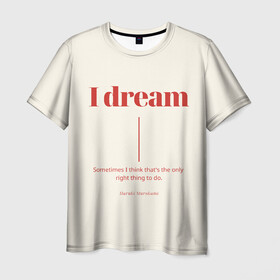 Мужская футболка 3D с принтом Харуки Мураками цитата в Новосибирске, 100% полиэфир | прямой крой, круглый вырез горловины, длина до линии бедер | буквы | иностранные | мечта | мечтать | на английском | надпись | надпись на английском | текст | харуки мураками | цитата