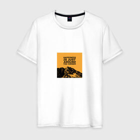 Мужская футболка хлопок с принтом Счастье не за горами в Новосибирске, 100% хлопок | прямой крой, круглый вырез горловины, длина до линии бедер, слегка спущенное плечо. | горы | надпись на английском | пейзаж | прикольная надпись | природа | счастье | цитата
