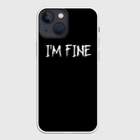 Чехол для iPhone 13 mini с принтом Im Fine в Новосибирске,  |  | вечеринка | интернет | мем | мемы | надпись | настроение | позитив | праздник | прикол | прикольная надпись | смешно | тренд | черно белый цвет