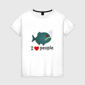 Женская футболка хлопок с принтом Добрая пиранья в Новосибирске, 100% хлопок | прямой крой, круглый вырез горловины, длина до линии бедер, слегка спущенное плечо | Тематика изображения на принте: i love people | piranha | акула | амазонка | вода | зубастик | клыки | кровь | монстр | пиранья | природа | река | рыба | стая | хищник | циник | циничный | черный юмор | юмор | я люблю людей