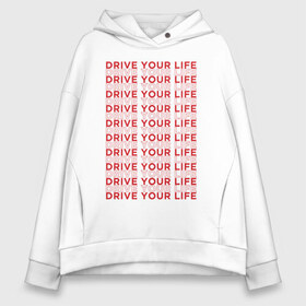 Женское худи Oversize хлопок с принтом drive your live red в Новосибирске, френч-терри — 70% хлопок, 30% полиэстер. Мягкий теплый начес внутри —100% хлопок | боковые карманы, эластичные манжеты и нижняя кромка, капюшон на магнитной кнопке | 