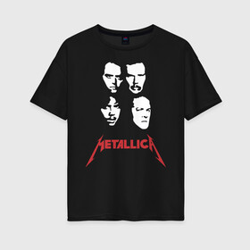 Женская футболка хлопок Oversize с принтом Metallica в Новосибирске, 100% хлопок | свободный крой, круглый ворот, спущенный рукав, длина до линии бедер
 | american | heavy metal | los angeles | metal band | metallica | music | thrash metal | американская | лос анджелес | метал группа | металлика | музыка | трэш метал | трэш металл | хеви метал