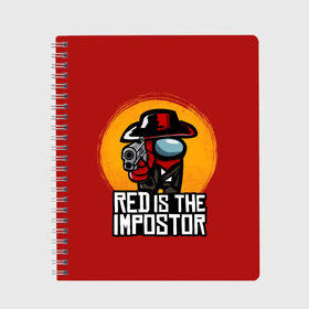 Тетрадь с принтом Red Is The Impostor в Новосибирске, 100% бумага | 48 листов, плотность листов — 60 г/м2, плотность картонной обложки — 250 г/м2. Листы скреплены сбоку удобной пружинной спиралью. Уголки страниц и обложки скругленные. Цвет линий — светло-серый
 | among | among us | crewmate | dead | game | impistor | red | redemption | space | us | vote | выживший | игра | космос | красный | невиновный | предатель | самозванец