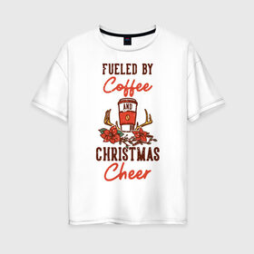 Женская футболка хлопок Oversize с принтом Рождественский кофе в Новосибирске, 100% хлопок | свободный крой, круглый ворот, спущенный рукав, длина до линии бедер
 | 