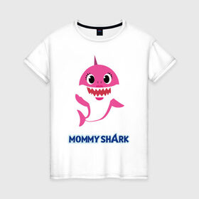 Женская футболка хлопок с принтом Baby Shark Mommy в Новосибирске, 100% хлопок | прямой крой, круглый вырез горловины, длина до линии бедер, слегка спущенное плечо | 
