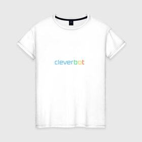 Женская футболка хлопок с принтом Cleverbot в Новосибирске, 100% хлопок | прямой крой, круглый вырез горловины, длина до линии бедер, слегка спущенное плечо | 