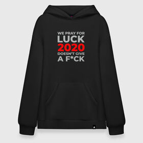 Худи SuperOversize хлопок с принтом 2020 Pray For Luck в Новосибирске, 70% хлопок, 30% полиэстер, мягкий начес внутри | карман-кенгуру, эластичная резинка на манжетах и по нижней кромке, двухслойный капюшон
 | 2020 | 2021 | coronavirus | covid | covid 19 | covid19 | new year | вирус | год | грипп | дед мороз | заражение | зима | карантин | клаус | корона | коронавирус | маска | новый год | пандемия | праздник | самоизоляция | санта