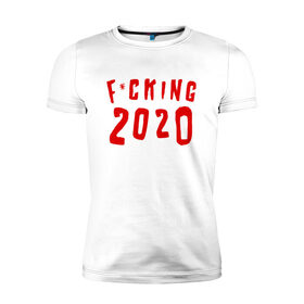 Мужская футболка хлопок Slim с принтом F*cking 2020 в Новосибирске, 92% хлопок, 8% лайкра | приталенный силуэт, круглый вырез ворота, длина до линии бедра, короткий рукав | Тематика изображения на принте: 2020 | литл биг | новый год