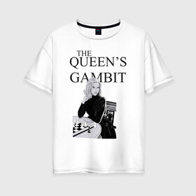 Женская футболка хлопок Oversize с принтом the queens gambit в Новосибирске, 100% хлопок | свободный крой, круглый ворот, спущенный рукав, длина до линии бедер
 | the queens gambit | нетфликс | сериал | ход королевы