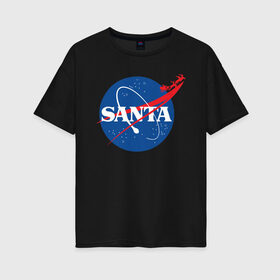 Женская футболка хлопок Oversize с принтом SANTA \ NASA. в Новосибирске, 100% хлопок | свободный крой, круглый ворот, спущенный рукав, длина до линии бедер
 | Тематика изображения на принте: 