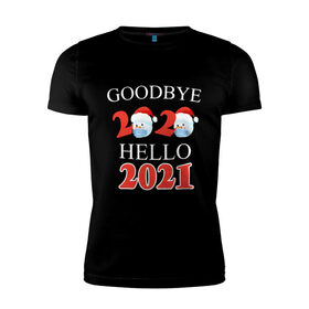 Мужская футболка хлопок Slim с принтом Goodbye 2020 hello 2021. в Новосибирске, 92% хлопок, 8% лайкра | приталенный силуэт, круглый вырез ворота, длина до линии бедра, короткий рукав | 
