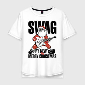 Мужская футболка хлопок Oversize с принтом SWAG в Новосибирске, 100% хлопок | свободный крой, круглый ворот, “спинка” длиннее передней части | christmas | guitar | musician | new year | rock | santa claus | swag | гитара | дед мороз | музыкант | новый год | рождество | рок | санта клаус