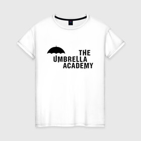 Женская футболка хлопок с принтом Umbrella Academy в Новосибирске, 100% хлопок | прямой крой, круглый вырез горловины, длина до линии бедер, слегка спущенное плечо | netflix | serial | umbrella academy | академия | зонт | зонтик | нетфликс | сериал