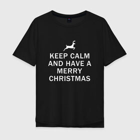 Мужская футболка хлопок Oversize с принтом K.C.A. Have a Merry Christmas в Новосибирске, 100% хлопок | свободный крой, круглый ворот, “спинка” длиннее передней части | 