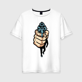 Женская футболка хлопок Oversize с принтом Рука с пистолетом в Новосибирске, 100% хлопок | свободный крой, круглый ворот, спущенный рукав, длина до линии бедер
 | 