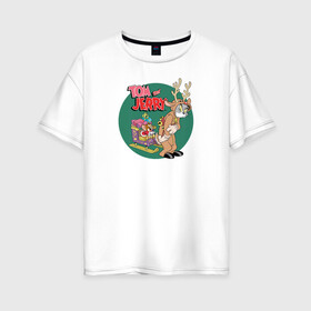 Женская футболка хлопок Oversize с принтом Tom and Jerry в Новосибирске, 100% хлопок | свободный крой, круглый ворот, спущенный рукав, длина до линии бедер
 | tom and jerry | vdkimel | warner bros | новый год | олень | подарки | сани | санта клаус | том и джерри