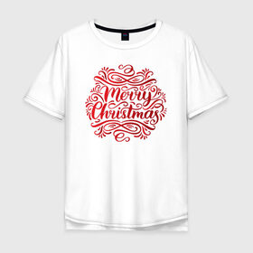 Мужская футболка хлопок Oversize с принтом Merry Christmas #3 в Новосибирске, 100% хлопок | свободный крой, круглый ворот, “спинка” длиннее передней части | 