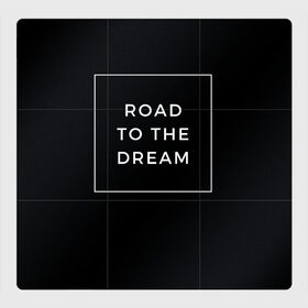 Магнитный плакат 3Х3 с принтом Road to the dream в Новосибирске, Полимерный материал с магнитным слоем | 9 деталей размером 9*9 см | dream | motivation | дорога к мечте | мечта | путь к мечте | успех