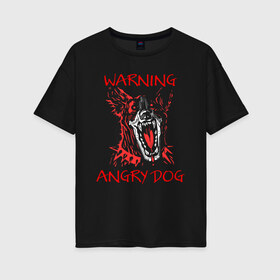 Женская футболка хлопок Oversize с принтом Осторожно злая собака! в Новосибирске, 100% хлопок | свободный крой, круглый ворот, спущенный рукав, длина до линии бедер
 | angry | angry dog | cyber | cyber dog | cyberpunk | dog | злая собака | злость | кибер | кибер собака | киберпанк | собака