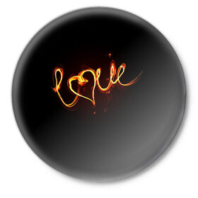 Значок с принтом Огненная любовь в Новосибирске,  металл | круглая форма, металлическая застежка в виде булавки | любовь | огненная надпись | позитив. | романтика | сердце | я люблю