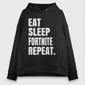 Женское худи Oversize хлопок с принтом EAT SLEEP FORTNITE REPEAT в Новосибирске, френч-терри — 70% хлопок, 30% полиэстер. Мягкий теплый начес внутри —100% хлопок | боковые карманы, эластичные манжеты и нижняя кромка, капюшон на магнитной кнопке | eat | fortnite | fortnite 2 | fortnite chapter 2 | fortnite2 | fortnite: chapter 2 | repeat | sleep | игры | фортнайт | фортнайт 2