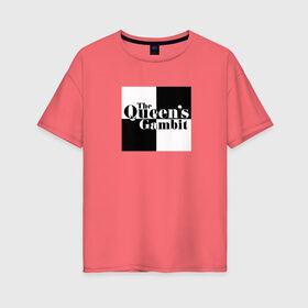 Женская футболка хлопок Oversize с принтом Ход королевы / The Que в Новосибирске, 100% хлопок | свободный крой, круглый ворот, спущенный рукав, длина до линии бедер
 | gambit | the queens 