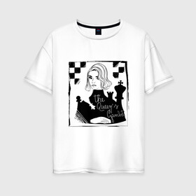 Женская футболка хлопок Oversize с принтом ХОД КОРОЛЕВЫ в Новосибирске, 100% хлопок | свободный крой, круглый ворот, спущенный рукав, длина до линии бедер
 | chess | netflix | the queens gambit | бет хармон | нетфликс | ход королевы | шахматистка. | шахматы
