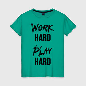 Женская футболка хлопок с принтом Work hard Play hard в Новосибирске, 100% хлопок | прямой крой, круглый вырез горловины, длина до линии бедер, слегка спущенное плечо | игра | играй | мотивация | отдыхай | работай | тренажерный зал | труд | фитнес