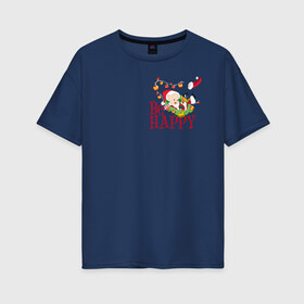 Женская футболка хлопок Oversize с принтом Be happy в Новосибирске, 100% хлопок | свободный крой, круглый ворот, спущенный рукав, длина до линии бедер
 | daffy | duck | looney | pig | porky | tunes | vdzajul | дак | даффи | пиг | порки