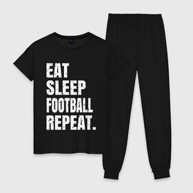 Женская пижама хлопок с принтом EAT SLEEP FOOTBALL REPEAT в Новосибирске, 100% хлопок | брюки и футболка прямого кроя, без карманов, на брюках мягкая резинка на поясе и по низу штанин | Тематика изображения на принте: arsenal | barcelona | city | eat | football | juventus | liverpool | madrid | manchester | milan | psg | real | repeat | sleep | soccer | socer | sport | united | арсенал | барселона | ливерпуль | мадрид | манчестер | милан | псж | реал | сити | спорт | ф