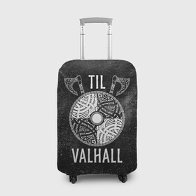 Чехол для чемодана 3D с принтом Till Valhall в Новосибирске, 86% полиэфир, 14% спандекс | двустороннее нанесение принта, прорези для ручек и колес | вальхалла | викинг | символ | скандинавия | топор | щит | язычество