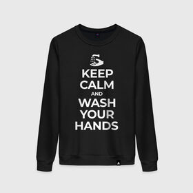 Женский свитшот хлопок с принтом Keep Calm and Wash Your Hands в Новосибирске, 100% хлопок | прямой крой, круглый вырез, на манжетах и по низу широкая трикотажная резинка  | keep calm | защита | коронавирус | мойте руки | самоизоляция | стоп ковид