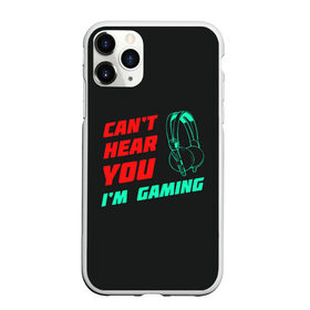 Чехол для iPhone 11 Pro матовый с принтом Cant Hear You Im Gaming в Новосибирске, Силикон |  | видеоигры | наушники | не могу говорить | не слышу