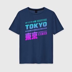 Женская футболка хлопок Oversize с принтом Tokyo в Новосибирске, 100% хлопок | свободный крой, круглый ворот, спущенный рукав, длина до линии бедер
 | винтаж | иероглифы | киберпанк | неон | ретро | токио | футуристичный | япония