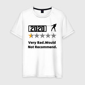 Мужская футболка хлопок с принтом 2020 Very Bad.Would Not Recom в Новосибирске, 100% хлопок | прямой крой, круглый вырез горловины, длина до линии бедер, слегка спущенное плечо. | 2020 | very bad would  not recommend | не рекомендую