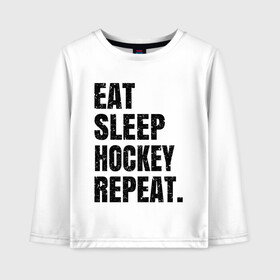 Детский лонгслив хлопок с принтом EAT SLEEP HOCKEY REPEAT в Новосибирске, 100% хлопок | круглый вырез горловины, полуприлегающий силуэт, длина до линии бедер | Тематика изображения на принте: boston | bruins | capitals | detroit | eat | eat sleep hockey repeat | hockey | nhl | penguins | pittsburgh | red wings | repeat | sleep | washington | вашингтон кэпиталз | нхл | питтсбург пингвинз | хокей | хоккей